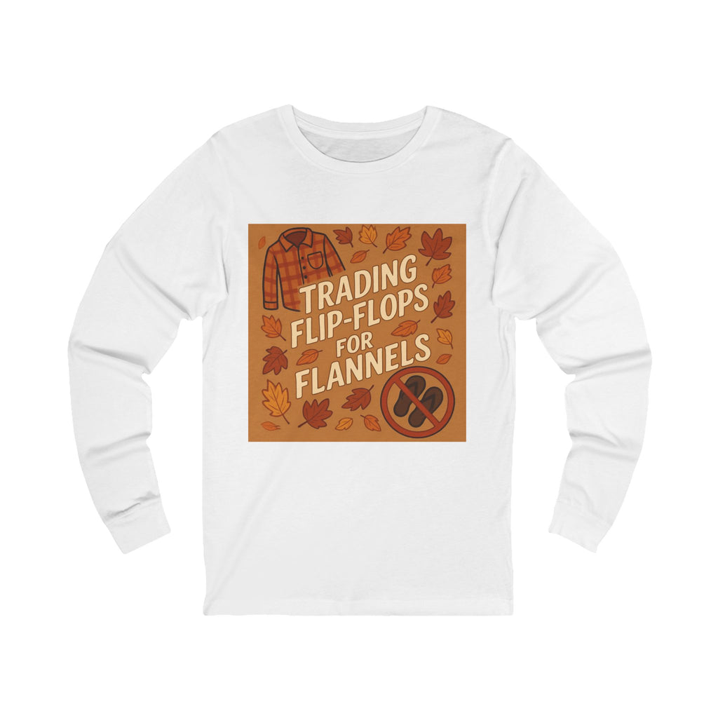 Trading Flip-Flops for Flannels Long Sleeve Tee | Fall Apparel, Unisex Top, Cozy Style, Autumn T-Shirt, Seasonal Fashion