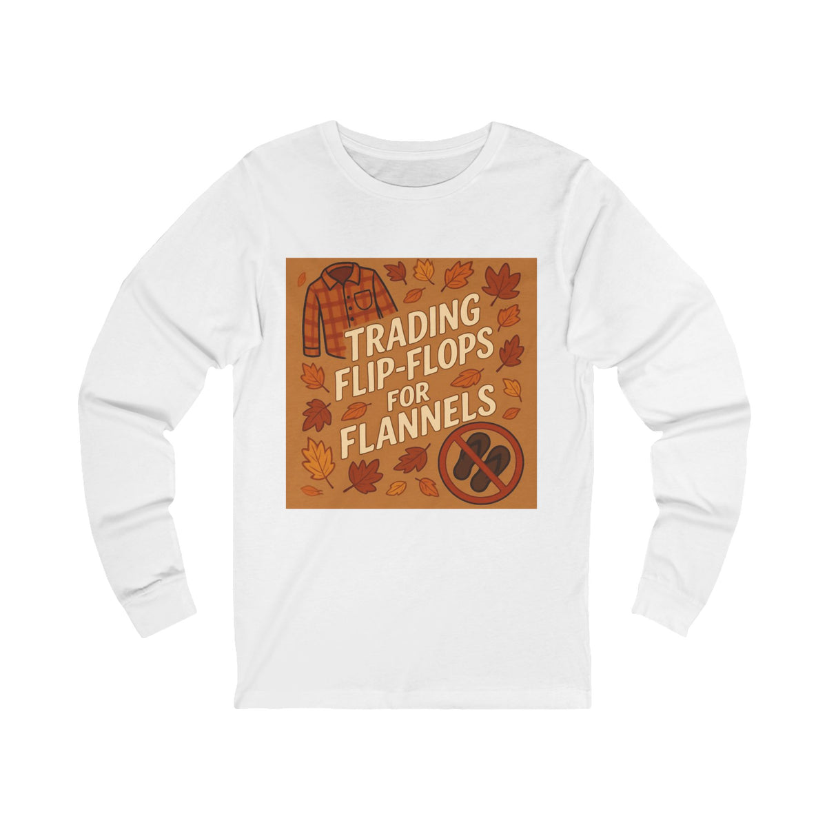 Trading Flip-Flops for Flannels Long Sleeve Tee | Fall Apparel, Unisex Top, Cozy Style, Autumn T-Shirt, Seasonal Fashion