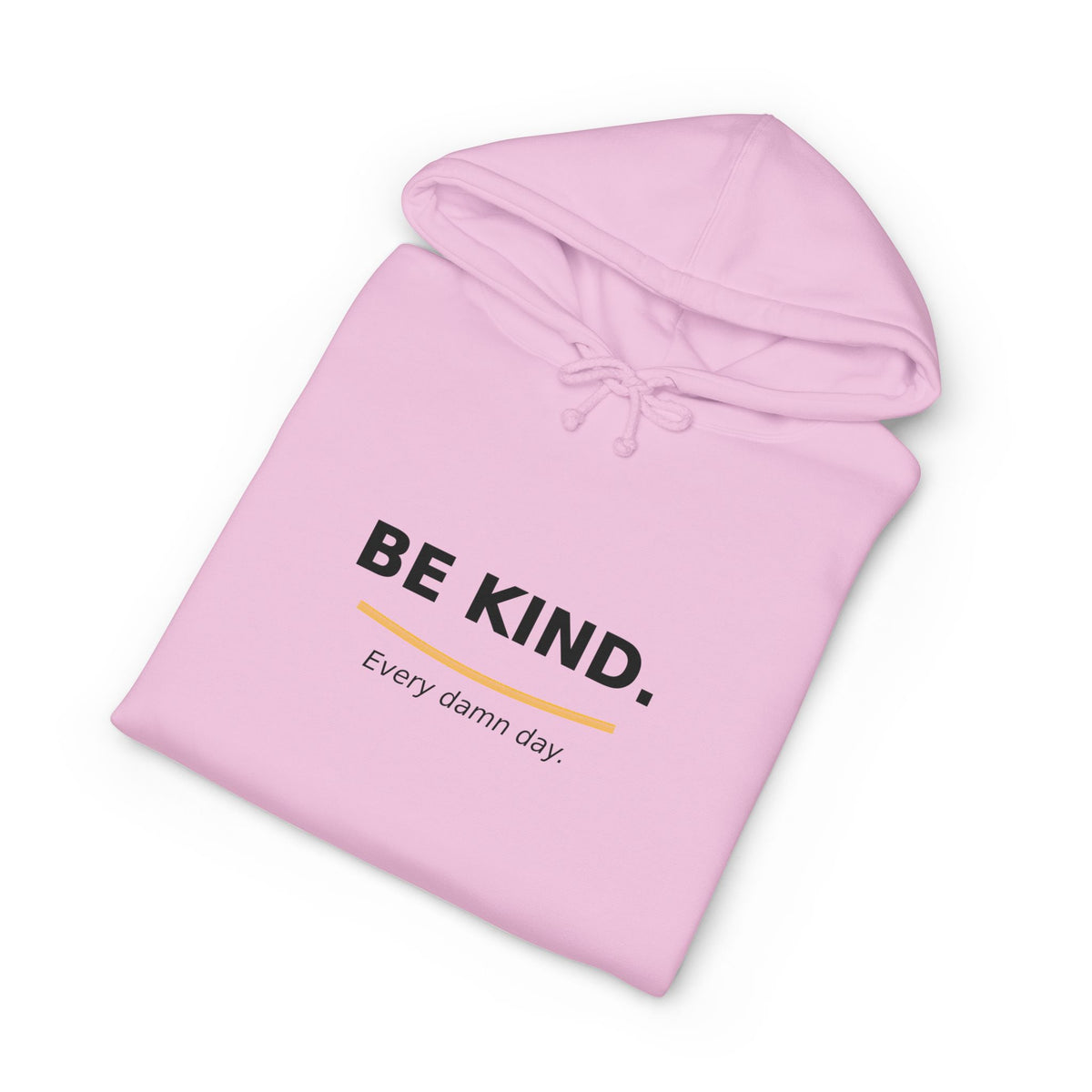 Be Kind Hoodie - "Be Kind. Every damn day." Minimal Positive Message Hooded Sweatshirt