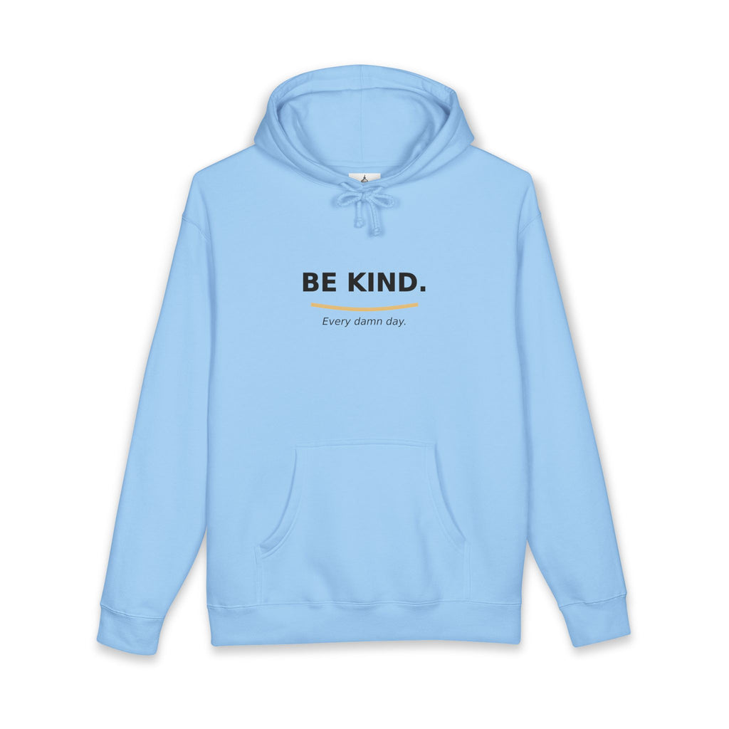 Be Kind Hoodie - "Be Kind. Every damn day." Minimal Positive Message Hooded Sweatshirt