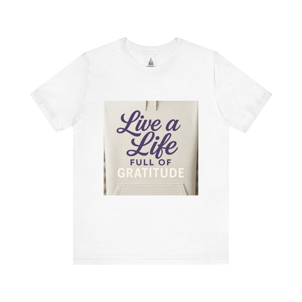 Gratitude Tee - Live a Life Full of Gratitude, Motivational Shirt, Positive Vibes T-Shirt, Gift for Friends, Inspirational Apparel