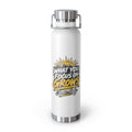22oz Insulated Water Bottle — "What You Focus On Grows" Motivational Design