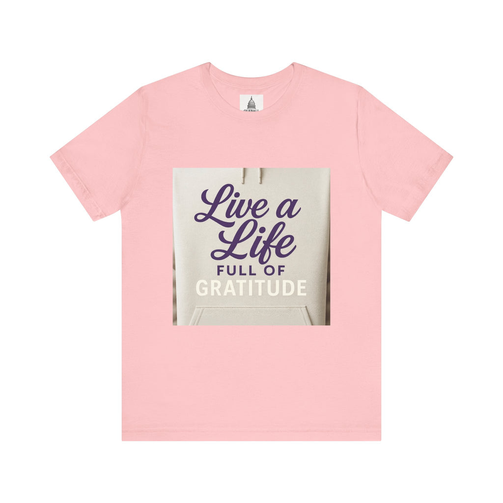 Gratitude Tee - Live a Life Full of Gratitude, Motivational Shirt, Positive Vibes T-Shirt, Gift for Friends, Inspirational Apparel