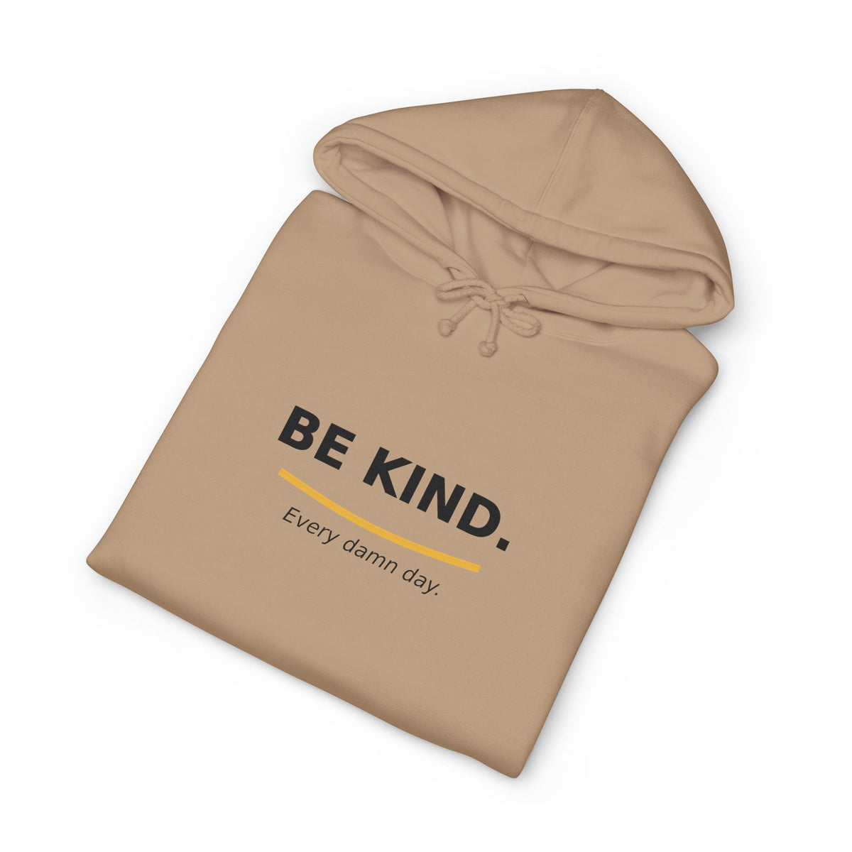 Be Kind Hoodie - "Be Kind. Every damn day." Minimal Positive Message Hooded Sweatshirt