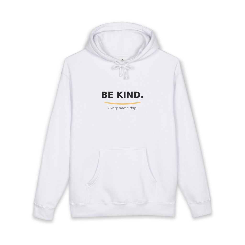 Be Kind Hoodie - "Be Kind. Every damn day." Minimal Positive Message Hooded Sweatshirt