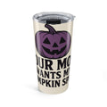 Pumpkin Spice Tumbler, 20oz Insulated Cup for Fall, Halloween Gift, Moms Who Love Pumpkin Spice, Travel Mug, Fall Decor
