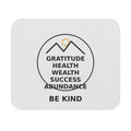 Inspirational 'Gratitude, Health, Wealth, Success, Abundance - Be Kind' Mouse Pad