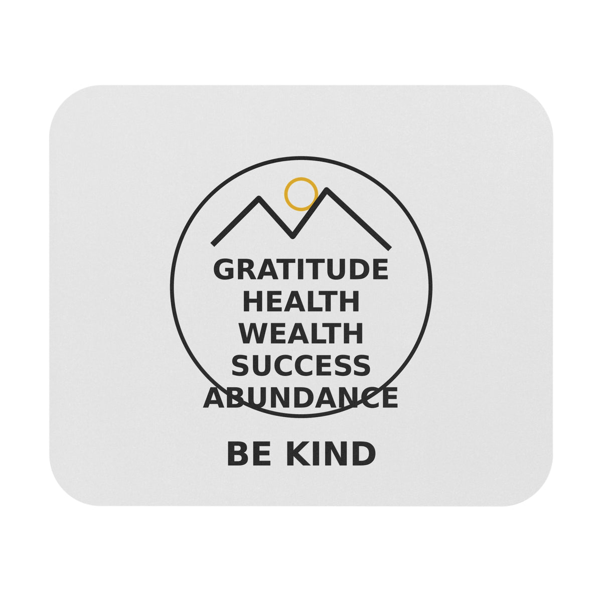 Inspirational 'Gratitude, Health, Wealth, Success, Abundance - Be Kind' Mouse Pad